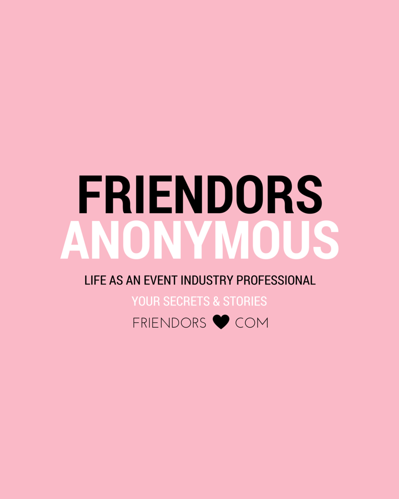 friendors-anonymous-event-industry-professional-your-secrets-and-stories-2